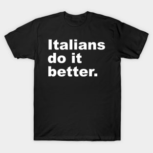 Italians Do It Better T-Shirt